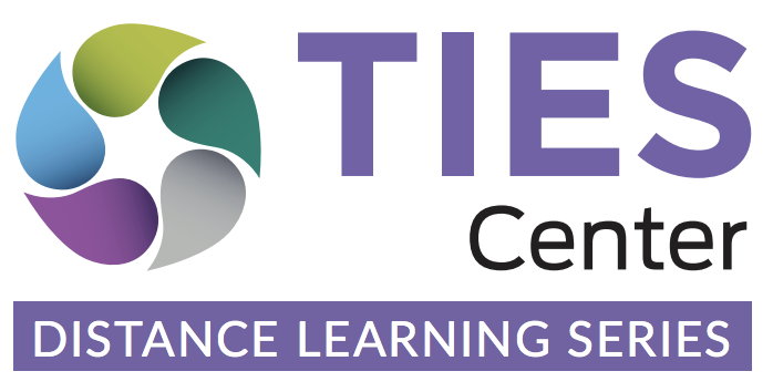 New Additions to TIES Center’s Distance Learning Series | National ...